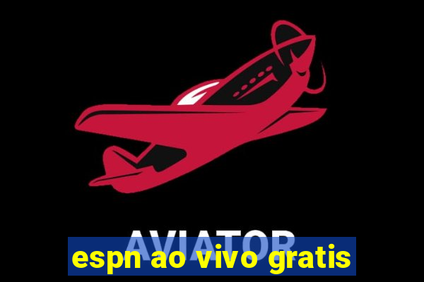 espn ao vivo gratis